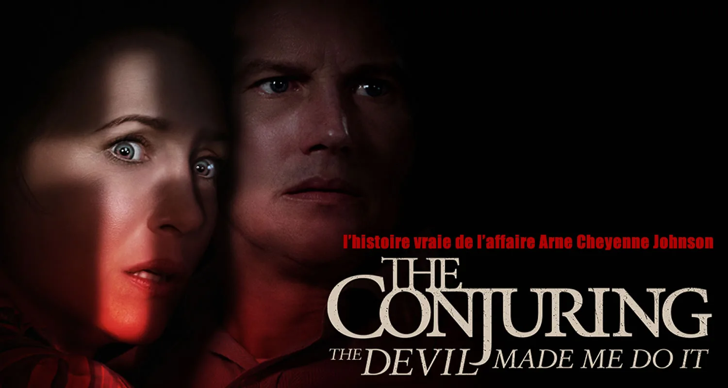 L’histoire Vraie Derrière Le Film “Conjuring : Sous l’emprise du diable”