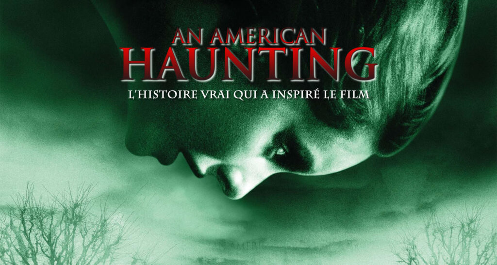 Le film “American Haunting” : une histoire de terreur inspirée de faits réels