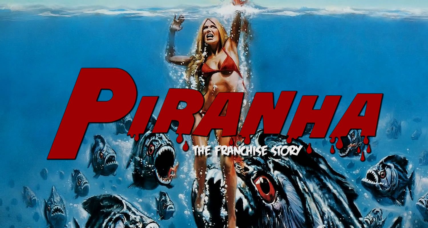L’Histoire de la franchise de films : Piranha