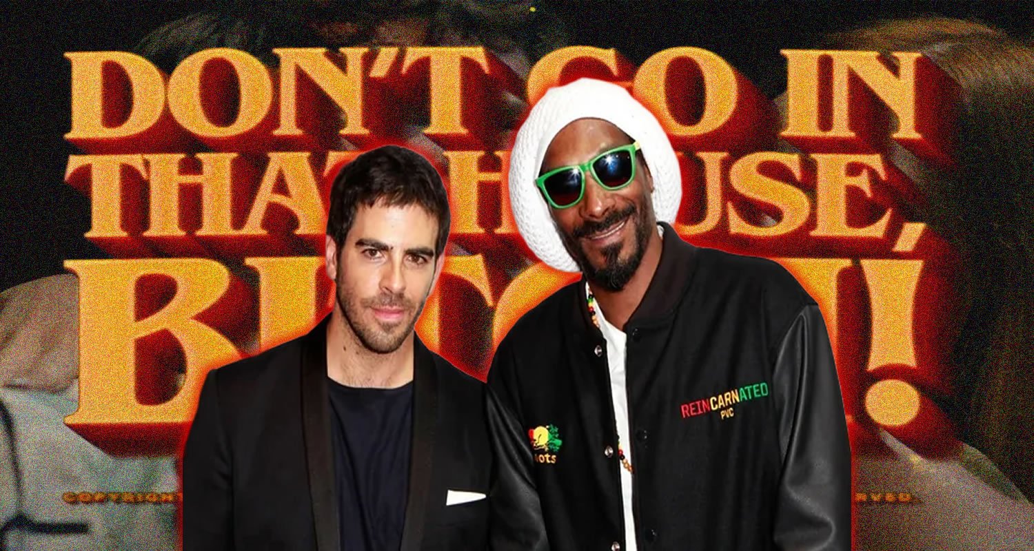 ‘Don’t Go in That House, Bitch!’ Eli Roth et Snoop Dogg s’associent pour un long métrage d’horreur