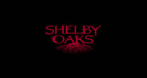 Critique de film : Shelby Oaks (2025)