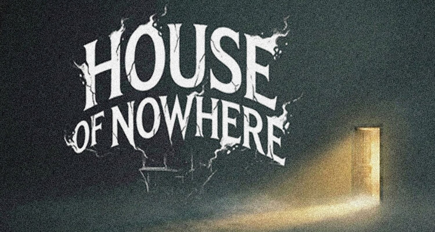 ‘House Of Nowhere’ : horreur psychologique et angoisse pure dans une maison maudite