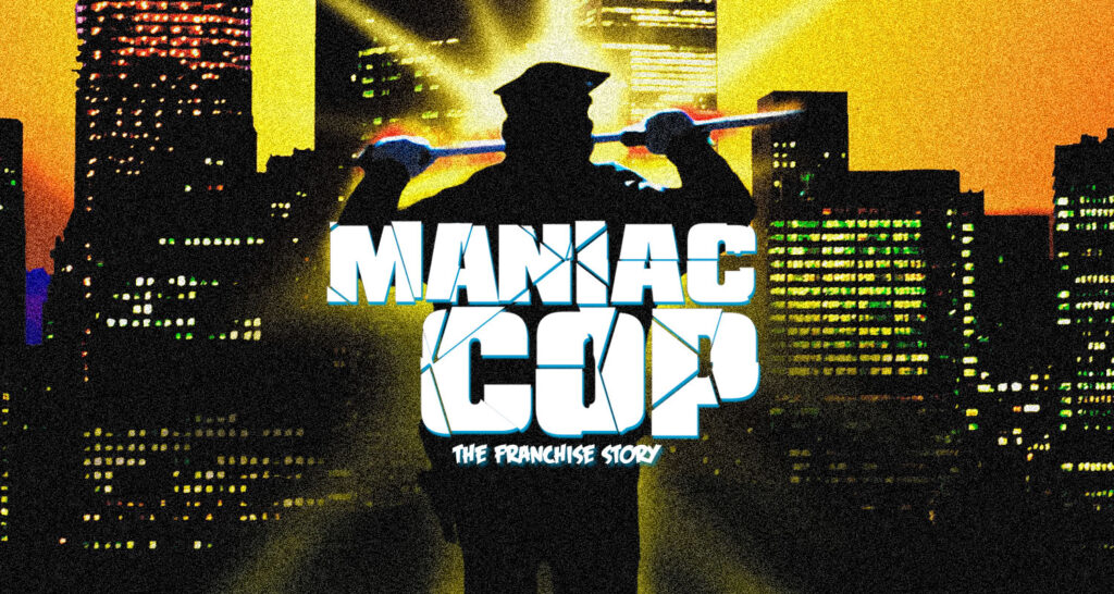 L’Histoire de la franchise de films : Maniac Cop