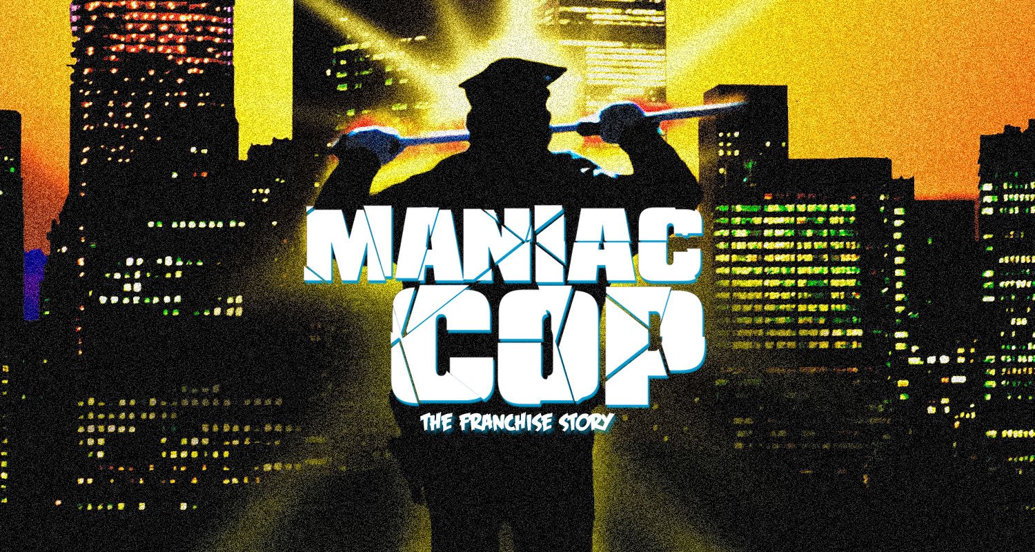 L’Histoire de la franchise de films : Maniac Cop