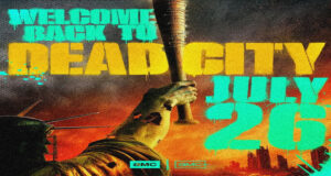 Poster for AMC 'Dead City' with bold teal and yellow text: 'Welcome back to Dead City July 26', and a raised hand gripping a dark baton over a fiery city skyline.