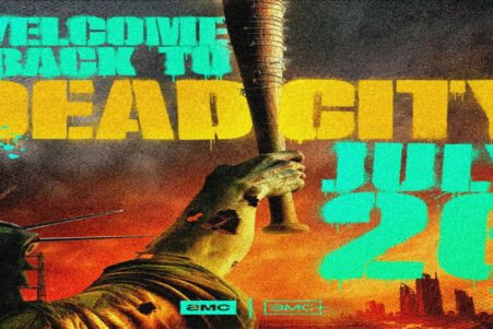 Poster for AMC 'Dead City' with bold teal and yellow text: 'Welcome back to Dead City July 26', and a raised hand gripping a dark baton over a fiery city skyline.