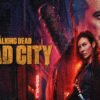 Promotional poster for The Walking Dead: Dead City, featuring a woman in a dark jacket in a neon-lit urban backdrop with a large man’s face in the background.