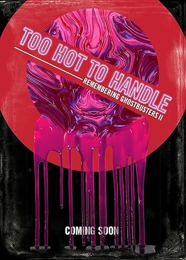 Too Hot to Handle : Remembering Ghostbusters II (2026)