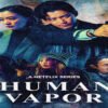 Poster for a Netflix series titled 'Human Vapor' featuring five characters with a tense, action-packed vibe and a smoky, colorful backdrop.",