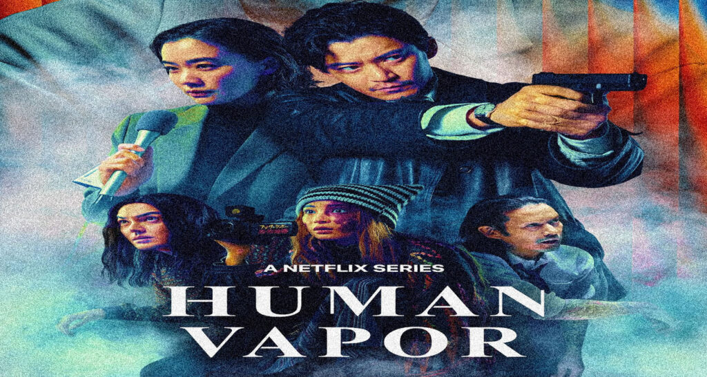 Poster for a Netflix series titled 'Human Vapor' featuring five characters with a tense, action-packed vibe and a smoky, colorful backdrop.",