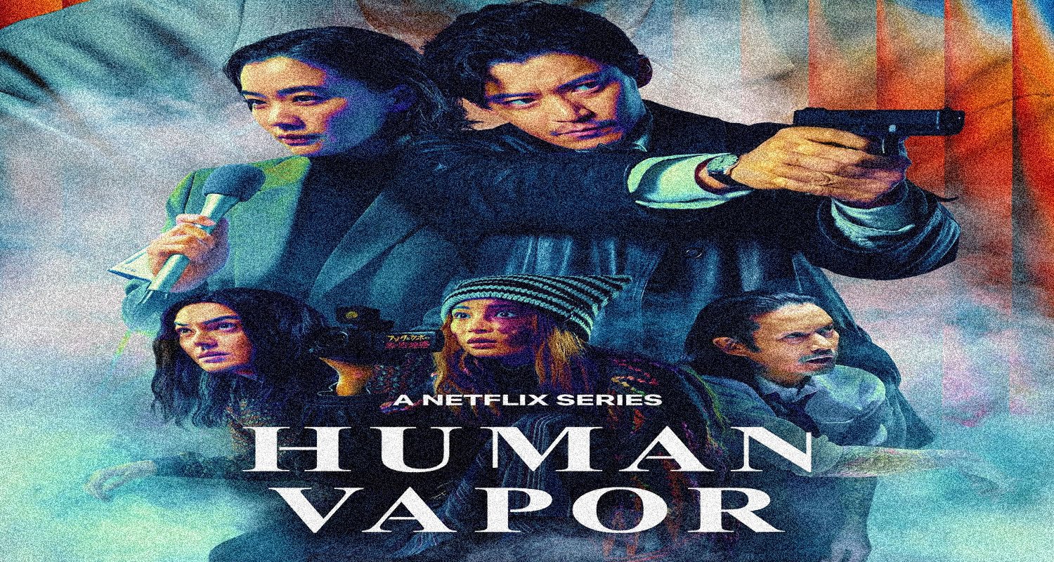 Poster for a Netflix series titled 'Human Vapor' featuring five characters with a tense, action-packed vibe and a smoky, colorful backdrop.",