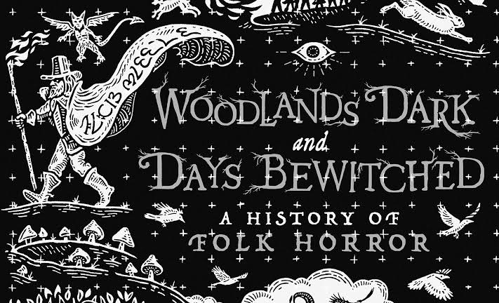 Woodlands Dark and Days Bewitched: A History of Folk Horror