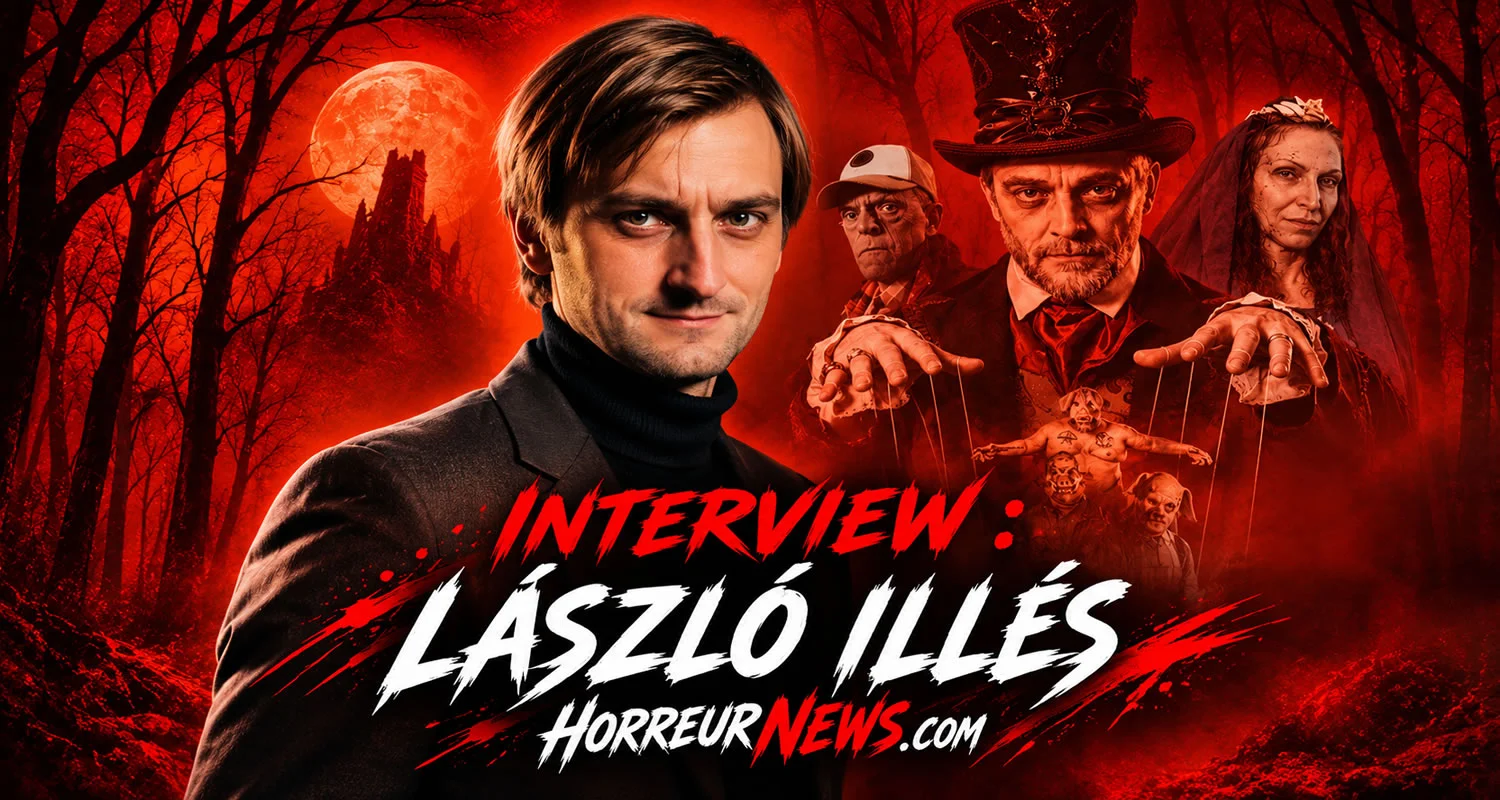 Interview exclusive de László Illés le réalisateur du film d’horreur "Ever After"