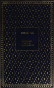 Couverture de Histoires extraordinaires (Balloon-Hoax / Berenice / Black Cat / Cask of Amontillado / Colloquy of Monos and Una / Conversation of Eiros and Charmi / Descent into the Maelström / Devil in the Belfry / Facts in the Case of M. Valdemar / Fall of the House of Usher / Four Beasts in One / Gold-Bug / Hop-Frog / King Pest / Ligeia / Lionizing / Man of the Crowd / Masque of the Red Death / Mesmeric Revelation / Metzengerstein / Morella / MS. Found in a Bottle / Murders in the Rue Morgue / Oval Portrait / Pit and the Pendulum / Power of Words / Purloined Letter / Shadow / SilenceIsland of the Fay / Some Words with a Mummy / Tale of the Ragged Mountains / Tell-Tale Heart / Unparalleled Adventure of One Hans Pfaall / William Wilson)