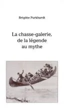 Couverture de La chasse-galerie, de la légende au mythe